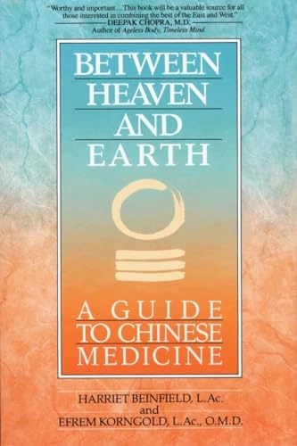 Between heaven and earth : a guide to Chinese medicine; Harriet. Beinfield; 1991