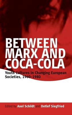 Between Marx and Coca-Cola : youth cultures in changing European societies, 1960-1980; Axel Schildt, Detlef Siegfried; 2006