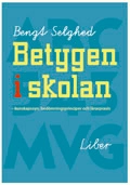 Betygen i skolan - Kunskapssyn, bedömningsprinciper och lärarpraxis; Bengt Selghed; 2006