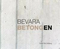 Bevara betongen; Sven Olof Ahlberg; 2012