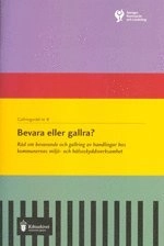 Bevara eller gallra 8; Riksarkivet, Sveriges kommuner och landsting, Svenska kommunförbundet, Landstingsförbundet, Sveriges kommuner och regioner; 2016