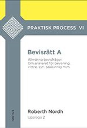 Bevisrätt A : allmänna bevisfrågor - om ansvaret för bevisning, vittne, syn, sakkunnig m.m.; Roberth Nordh; 2019