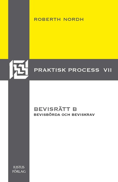 Bevisrätt B : bevisbörda och beviskrav; Roberth Nordh; 2011