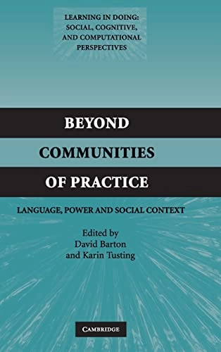 Beyond communities of practice : language, power, and social context; David Barton, Karin Tusting; 2005