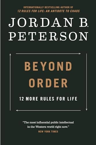 Beyond order : 12 more rules for life; Jordan B. Peterson; 2021