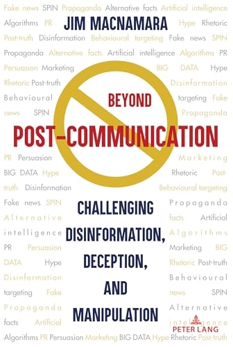 Beyond Post-Communication; Jim MacNamara; 2020