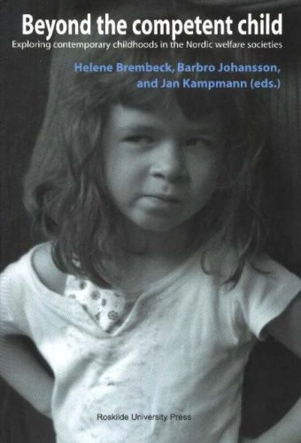 Beyond the competent child : exploring contemporary childhoods in the Nordic welfare societies; Helene Brembeck, Barbro Johansson, Jan Kampmann; 2004