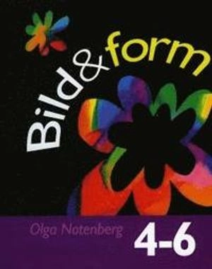 Bild och Form 4-6; Olga Notenberg; 2008