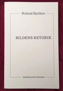 Bildens retorik; Roland Barthes, Hans Hayden; 2016