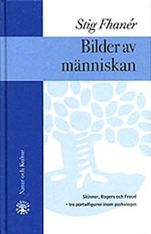 Bilder av människan : Skinner, Rogers och Freud   tre portalfigurer inom; Stig Fhanér; 1999