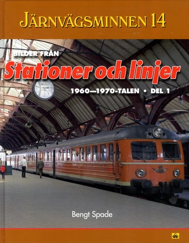 Bilder från stationer och linjer, 1960-1970. Del 1; Bengt Spade; 2013