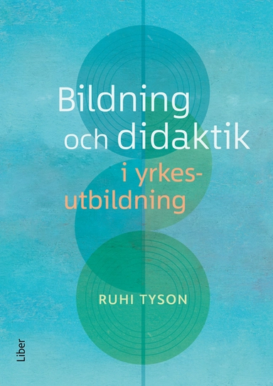 Bildning och didaktik i yrkesutbildning; Ruhi Tyson; 2024