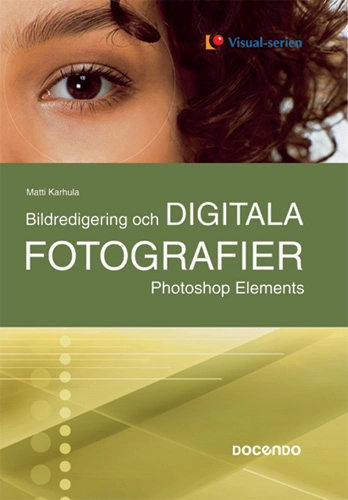 Bildredigering och digitala fotografier; Matti Karhula, Petri Miettinen; 2005