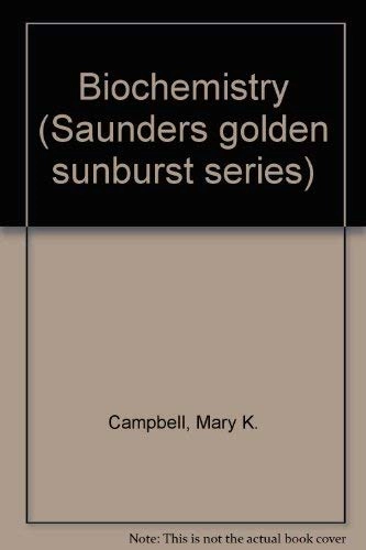 BiochemistrySaunders golden sunburst series; Mary K. Campbell; 1991