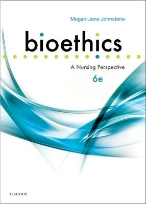 Bioethics : a nursing perspective; Megan-Jane Johnstone; 2016