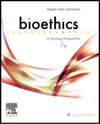 Bioethics : a nursing perspective; Megan-Jane Johnstone; 2019