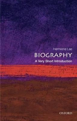 Biography : a very short introduction; Hermione Lee; 2009