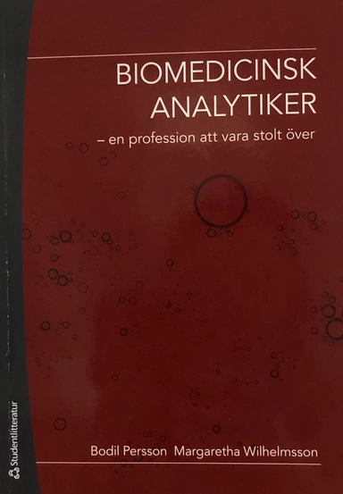 Biomedicinsk analytiker : en profession att vara stolt över; Bodil Persson, Margaretha Wilhelmsson; 2008