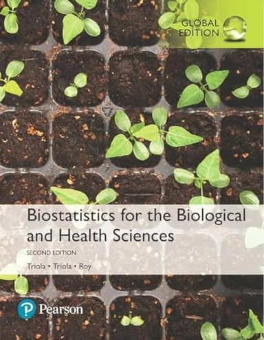 Biostatistics for the biological and health sciences, global edition; Mario F. Triola; 2018