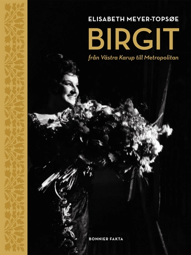 Birgit Nilsson : från Västra Karup till Metropolitan; Elisabeth Meyer-Topsøe; 2018