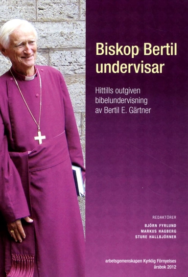 Biskop Bertil undervisar : hittills outgiven bibelundervisning; Bertil E. Gärtner; 2013