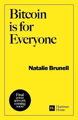 Bitcoin is for Everyone; Natalie Brunell; 2025