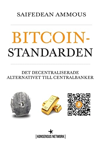 Bitcoinstandarden : det decentraliserade alternativet till centralbanker; Saifedean Ammous; 2022