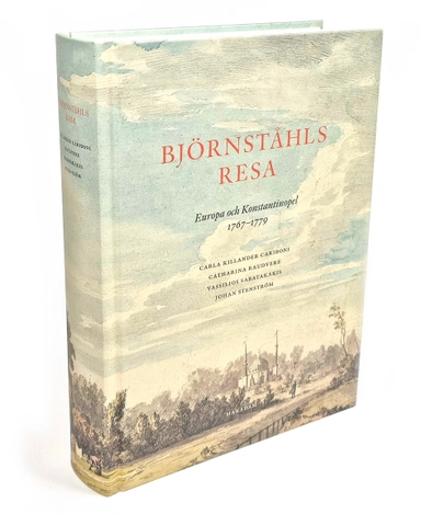 Björnståhls resa : Europa och Konstantinopel 1767-1779; Johan Stenström, Vassilios Sabatakakis, Carla Killander Cariboni, Catharina Raudvere; 2021