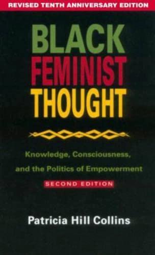 Black Feminist Thought; Patricia Hill Collins, Hill Collins Patricia; 1999