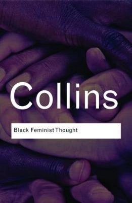 Black Feminist Thought; Patricia Hill Collins; 2008