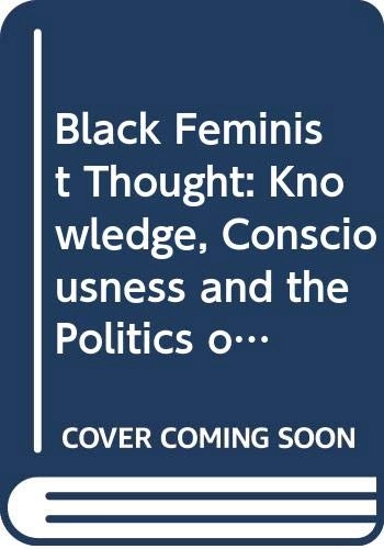 Black feminist thought : knowledge, consciousness, and the politics of empowerment; Patricia Hill Collins; 1990