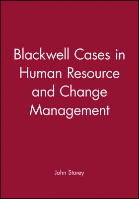 Blackwell cases in human resource and change management; John Storey; 1996