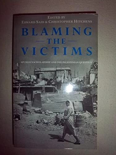 Blaming the victims : spurious scholarship and the Palestinian question; Christopher Hitchens, Edward W. Said; 1988