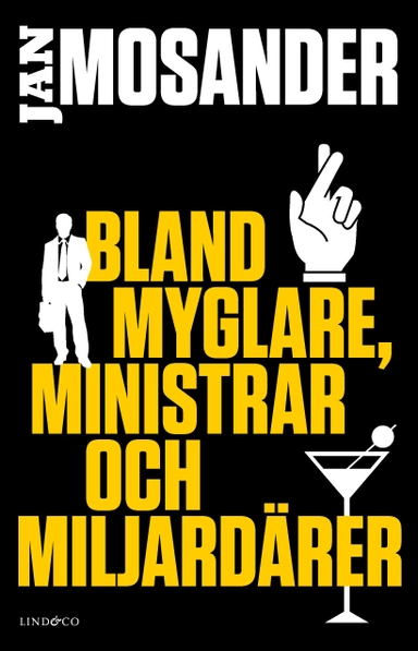 Bland myglare, ministrar och miljardärer; Jan Mosander; 2020