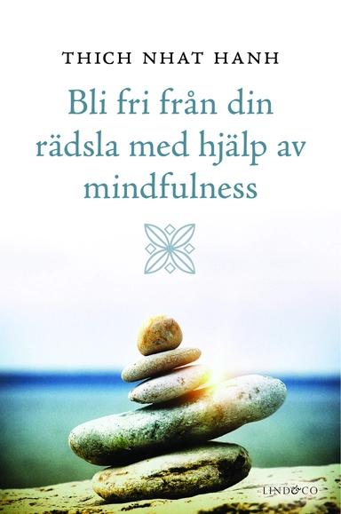 Bli fri från din rädsla med hjälp av mindfulness; Thich Nhat Hanh; 2013