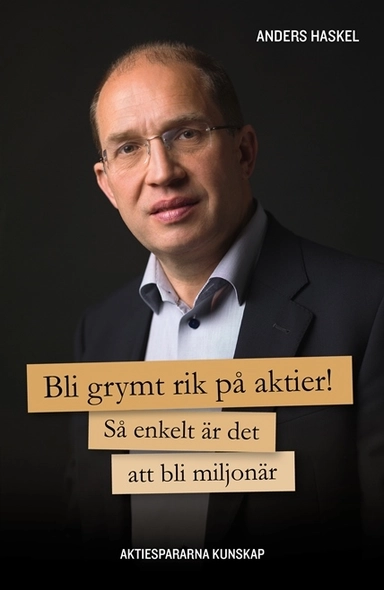 Bli grymt rik på aktier!; Anders Haskel; 2014