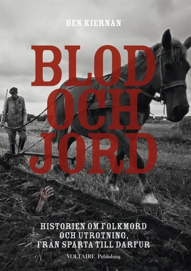 Blod och jord : historien om folkmord och utrotning, från Sparta till Darfur; Ben Kiernan; 2010