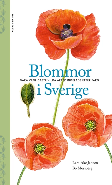 Blommor i Sverige : våra vanligaste vilda arter indelade efter färg; Lars-Åke Janzon, Bo Mossberg; 2020