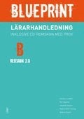 Blueprint B, Version 2.0 Lärarhandledning; Christer Lundfall, Ralf Nyström, Jeanette Clayton, Nadine Röhlk Cotting, Roberta Stocki; 2008