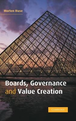 Boards, governance and value creation : the human side of corporate governance; Morton Huse; 2007