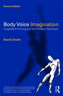 Body, voice, imagination : imagework training and the Chekhov technique; David G. Zinder; 2009