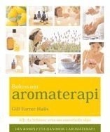 Boken om aromaterapi : din kompletta handbok i aromterapi; Gill Farrer-Halls; 2011