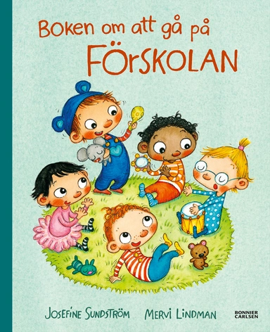 Boken om att gå på förskolan; Josefine Sundström, Mervi Lindman; 2018