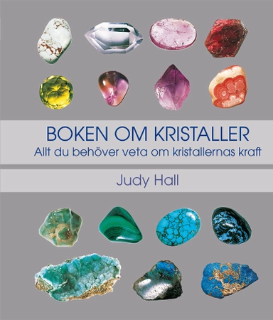 Boken om kristaller: allt du behöver veta om kristallernas kraft; Judy Hall; 2019