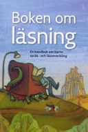 BOKEN OM LÄSNING : EN HANDBOK OM BARNS SPRÅK- OCH LÄSUTVECKLING; Viveka Ljungström, Catharina Hansson; 2006