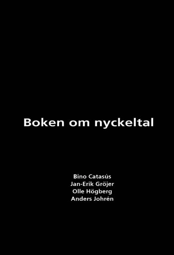 Boken om nyckeltal; Bino Catasús, Jan-Erik Gröjer, Olle Högberg, Anders Johrén; 2002