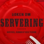 Boken om servering : service, kunskap och teknik; Carin Ingelsson; 2016