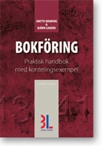 Bokföring : praktisk handbok med konteringsexempel; Anette Broberg, Björn Lundén; 2013