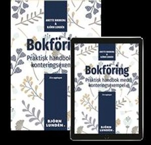 Bokföring : praktisk handbok med konteringsexempel; Anette Broberg, Björn Lundén; 2020