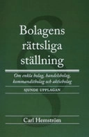 Bolagens rättsliga ställning : om enkla bolag, handelsbolag, kommanditbolag och aktiebolag; Carl Hemström; 2007